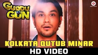 Kolkata Qutub Minar Song - Guddu Ki Gun (2015) | Soumyajit Banerjee | Kunal Kemmu