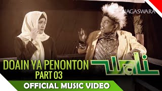 Wali - Doain Ya Penonton ( Part 3 ) - Official Music Video