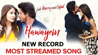 Shahrukh's Hawayein Song MAKES New Record - Jab Harry Met Sejal