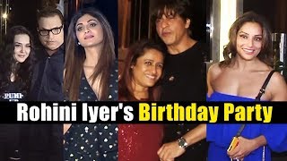 Rohini Iyer's Birthday Party | Shahrukh Khan, Shilpa Shetty, Preity Zinta