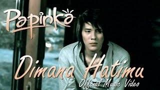 Papinka - Dimana Hatimu - Official Music Video