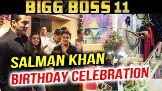 Salman Khan's GRAND Birthday Celebration In Bigg Boss 11 House
