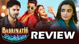 Badrinath Ki Dulhania Movie Review - MUST WATCH - Varun Dhawan, Alia Bhatt