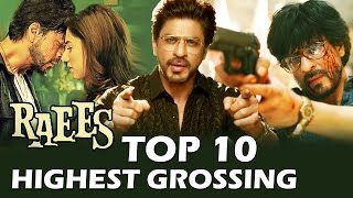 RAEES To Enter In Shahrukh’s Top 10 HIGHEST GROSSER FILMS