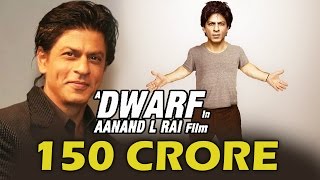 150 CRORE! Massive Budget For Shahrukh Khan's DWARF Film