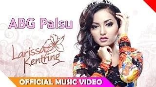Larissa Kentring - ABG Palsu (Official Music Video)