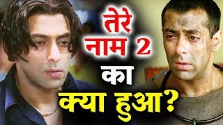 Salman Khan TERE NAAM 2 - What Actually Happened