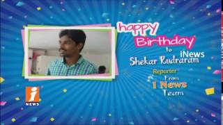 Birthday Wishes To Shekar Rudraram Reporter From iNews Team