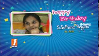 Birthday Wishes To S Sultana Begam Sr Sub Editor From iNews Team