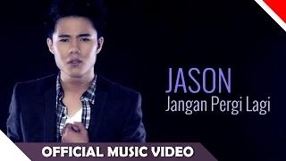 Jason - Jangan Pergi Lagi (Official Music Video)