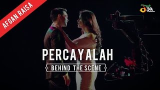Afgan & Raisa - Percayalah - Behind The Scene