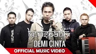 Kerispatih - Demi Cinta (Official Music Video)