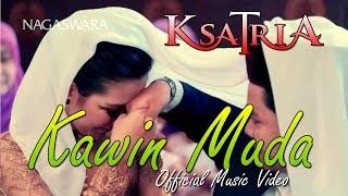 Ksatria - Kawin Muda (Official Music Video)