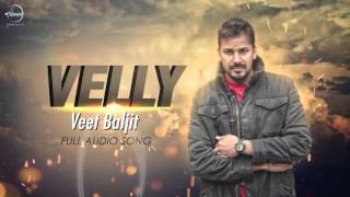 Punjabi Song | Velly | Veet Baljit | Full Audio