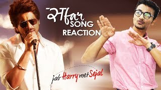 Safar Song Reaction | Jab Harry Met Sejal | Shahrukh Khan, Anushka Sharma