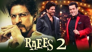 Shahrukh Khan's RAEES 2 Soon, Shahrukh-Salman's FUN On Bigg Boss 10