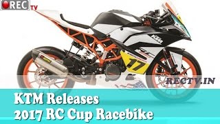 KTM Releases 2017 RC Cup Racebike - Latest automobile news updates