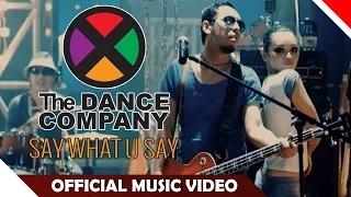 The Dance Company (TDC) - Say What U Say (Official Music Video)