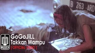 GoGoJiLL - Takkan Mampu (Official Video)