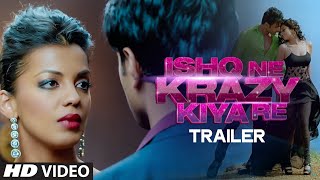 Ishq Ne Krazy Kiya Re Official Trailer - Nishant, Madhurima & Mugdha Godse